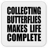 Collecting Butterflies Makes Life Complete - Drink Coaster