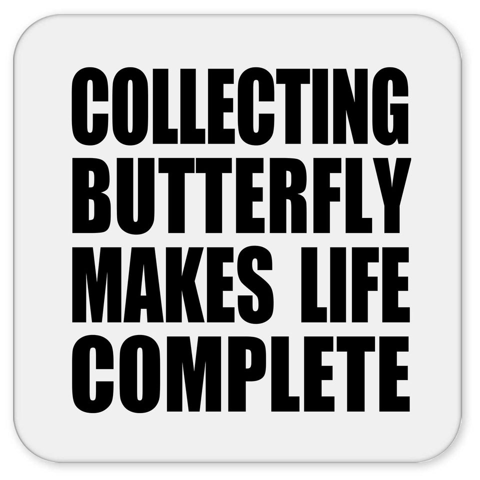 Collecting Butterfly Makes Life Complete - Drink Coaster
