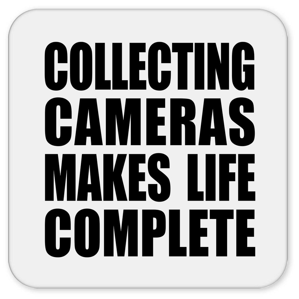 Collecting Cameras Makes Life Complete - Drink Coaster