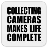Collecting Cameras Makes Life Complete - Drink Coaster