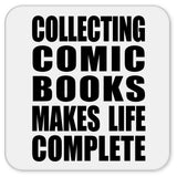 Collecting Comic Books Makes Life Complete - Drink Coaster
