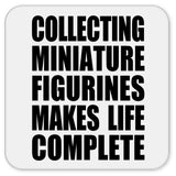 Collecting Miniature Figurines Makes Life Complete - Drink Coaster