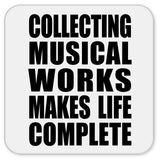 Collecting Musical Works Makes Life Complete - Drink Coaster
