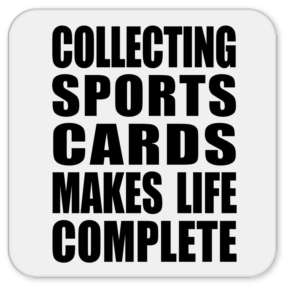 Collecting Sports Cards Makes Life Complete - Drink Coaster