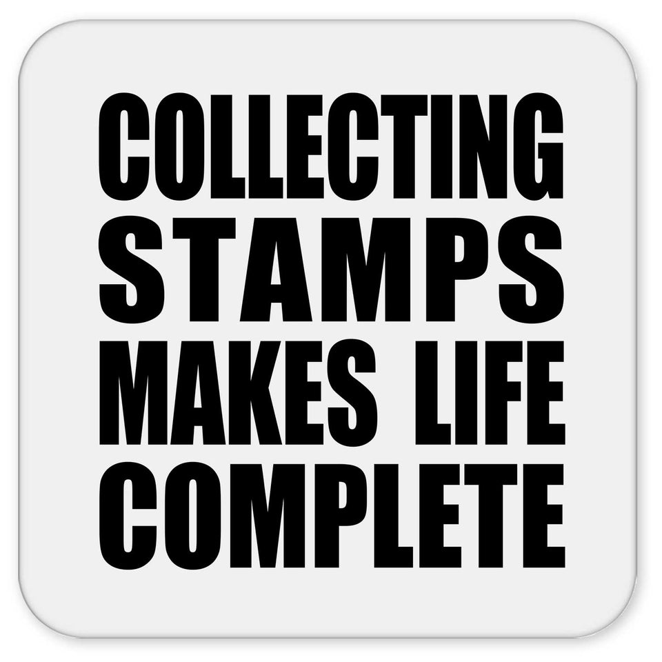 Collecting Stamps Makes Life Complete - Drink Coaster