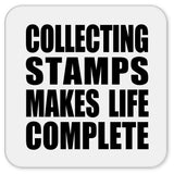 Collecting Stamps Makes Life Complete - Drink Coaster