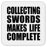 Collecting Swords Makes Life Complete - Drink Coaster