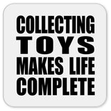 Collecting Toys Makes Life Complete - Drink Coaster