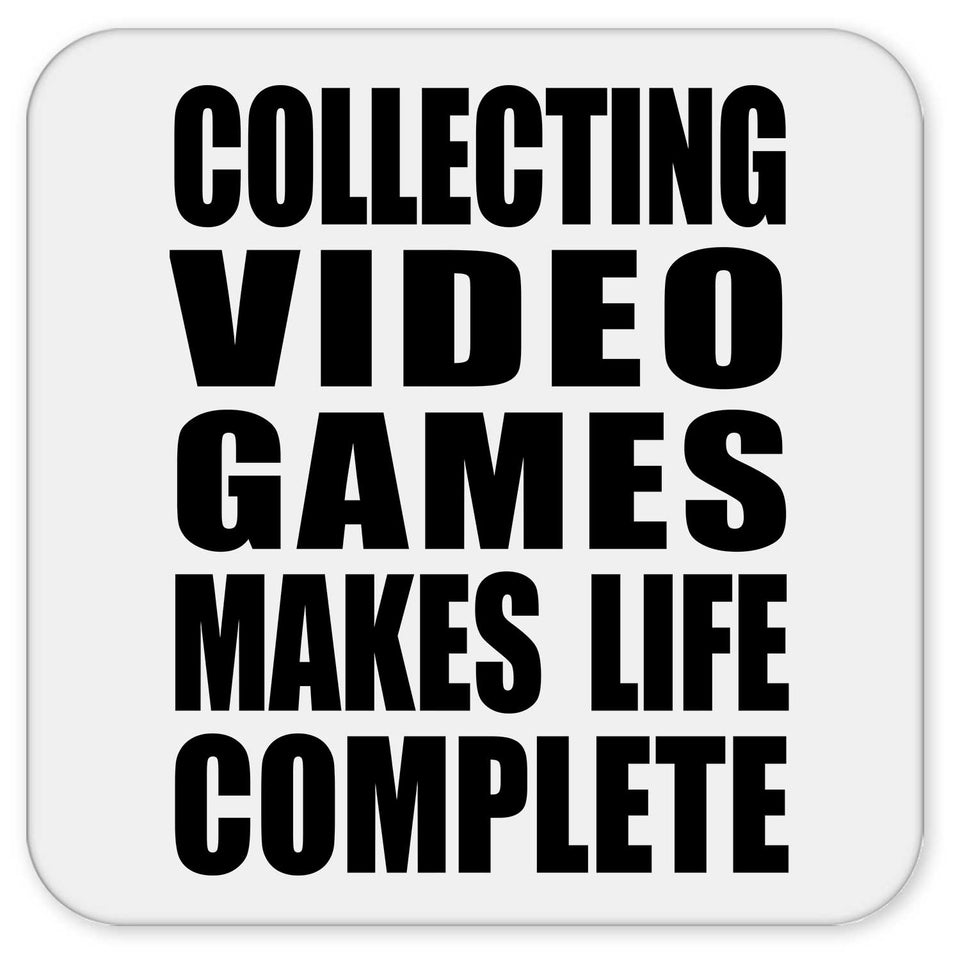 Collecting Video Games Makes Life Complete - Drink Coaster