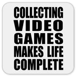 Collecting Video Games Makes Life Complete - Drink Coaster