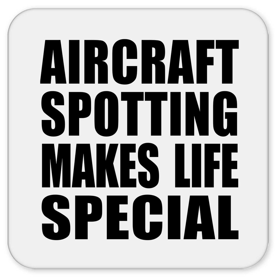 Aircraft Spotting Makes Life Special - Drink Coaster