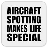 Aircraft Spotting Makes Life Special - Drink Coaster