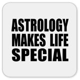 Astrology Makes Life Special - Drink Coaster