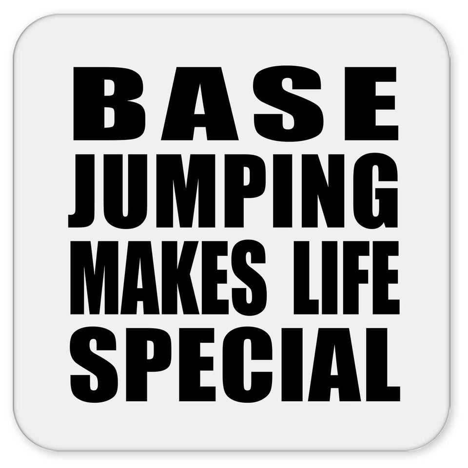 Base Jumping Makes Life Special - Drink Coaster