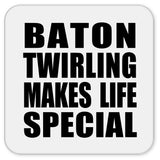 Baton Twirling Makes Life Special - Drink Coaster