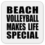 Beach Volleyball Makes Life Special - Drink Coaster