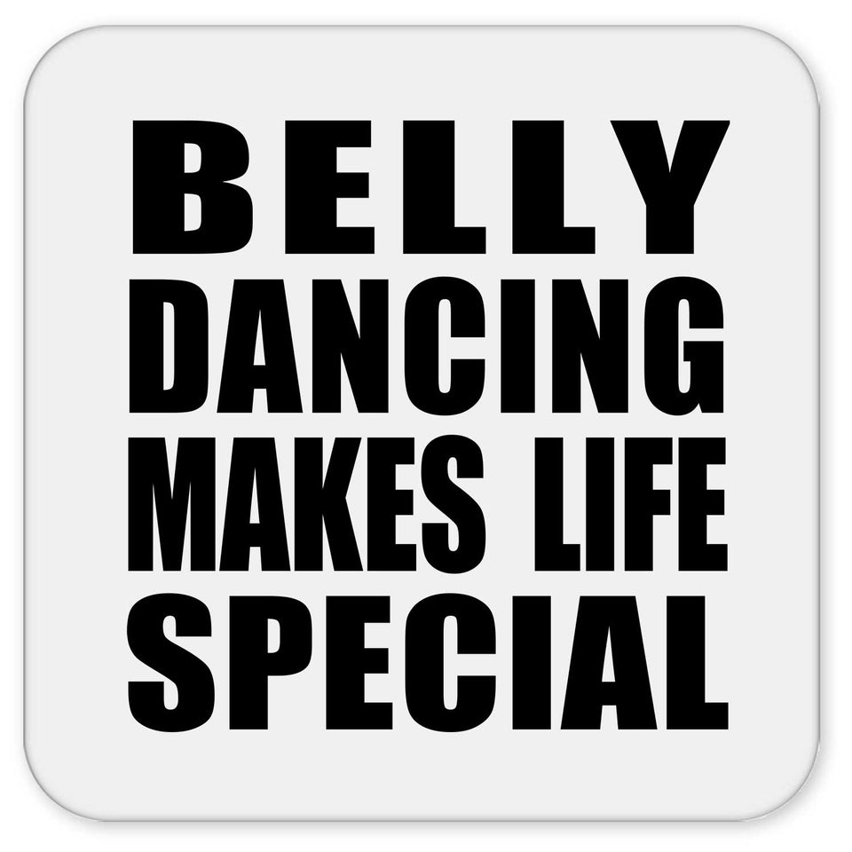 Belly Dancing Makes Life Special - Drink Coaster