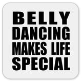 Belly Dancing Makes Life Special - Drink Coaster