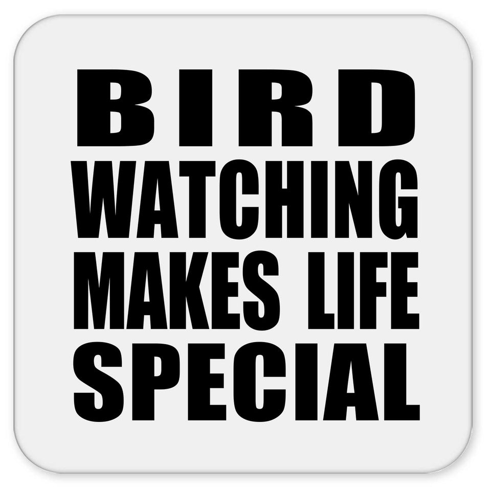 Bird Watching Makes Life Special - Drink Coaster