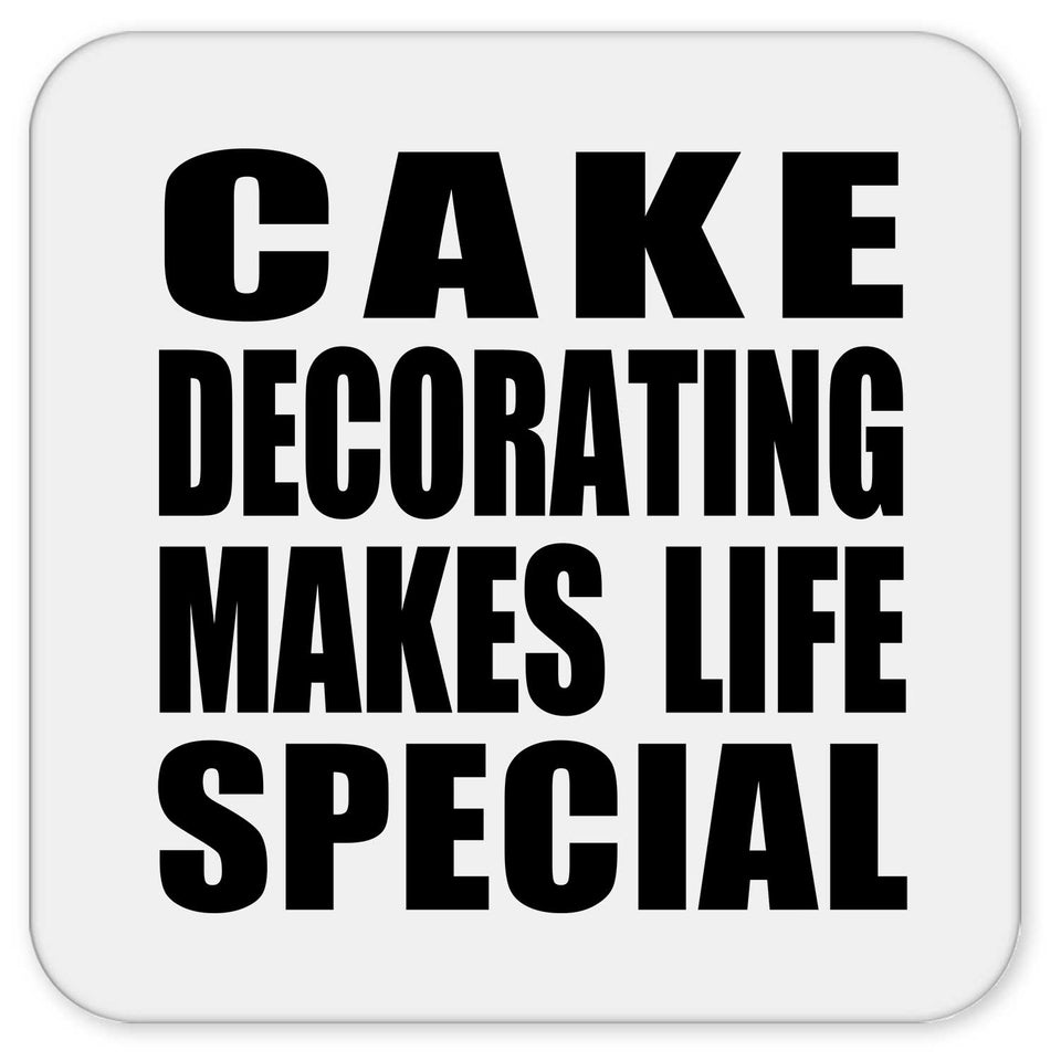 Cake Decorating Makes Life Special - Drink Coaster