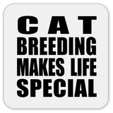 Cat Breeding Makes Life Special - Drink Coaster