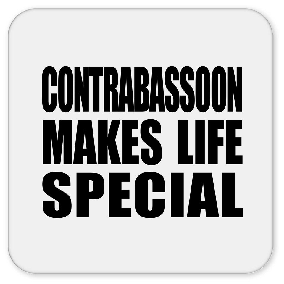 Contrabassoon Makes Life Special - Drink Coaster