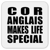 Cor Anglais Makes Life Special - Drink Coaster