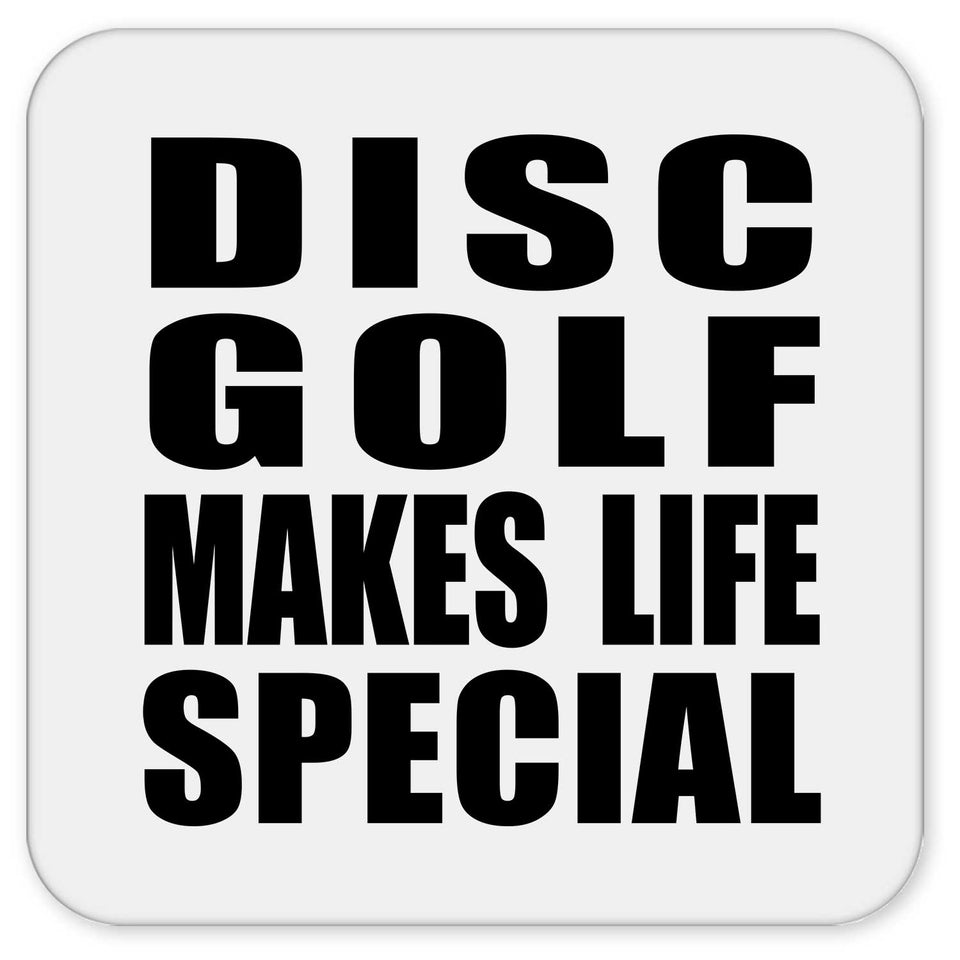 Disc Golf Makes Life Special - Drink Coaster