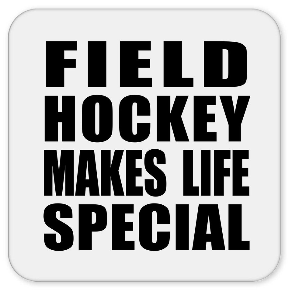 Field Hockey Makes Life Special - Drink Coaster