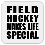 Field Hockey Makes Life Special - Drink Coaster