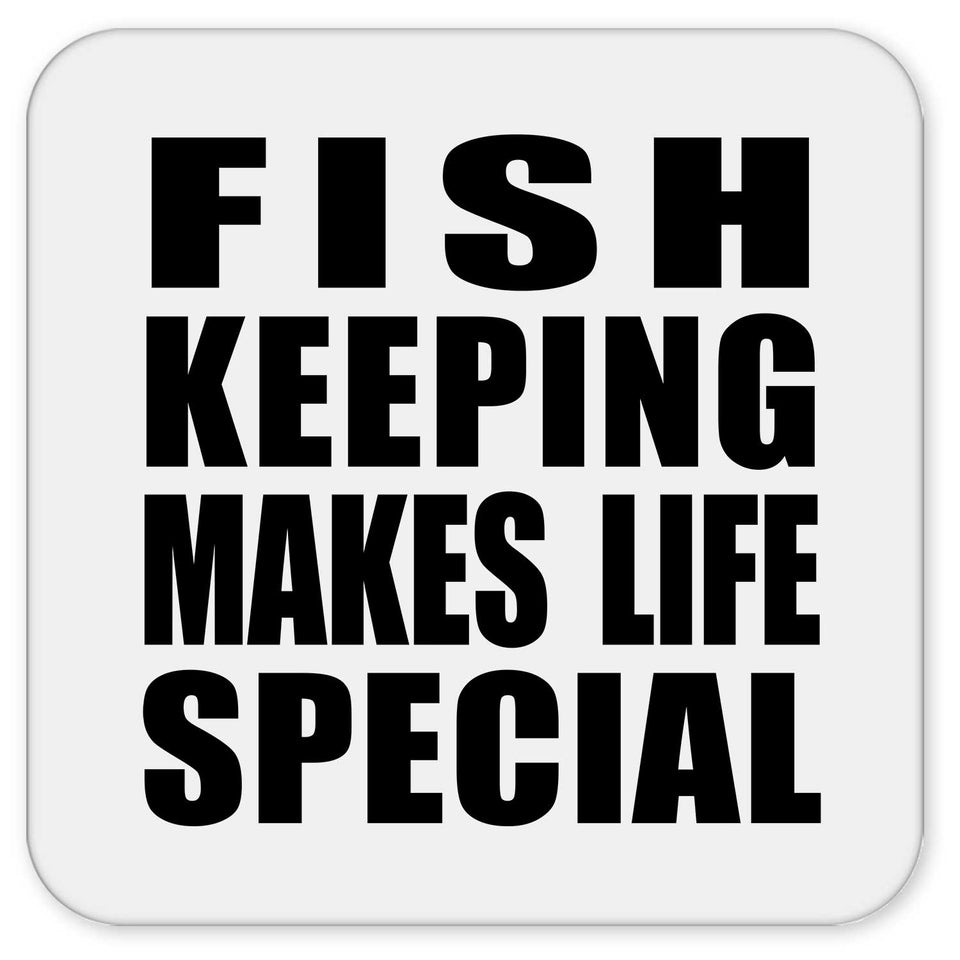 Fish Keeping Makes Life Special - Drink Coaster