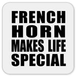 French Horn Makes Life Special - Drink Coaster