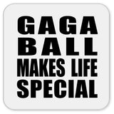 Gaga Ball Makes Life Special - Drink Coaster