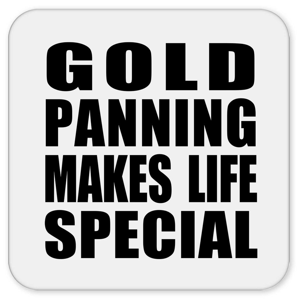 Gold Panning Makes Life Special - Drink Coaster