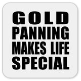 Gold Panning Makes Life Special - Drink Coaster