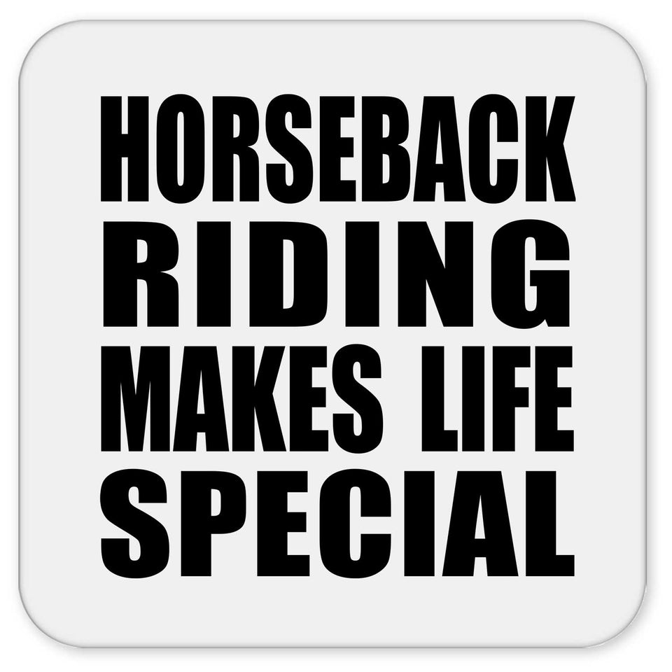 Horseback Riding Makes Life Special - Drink Coaster
