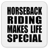 Horseback Riding Makes Life Special - Drink Coaster