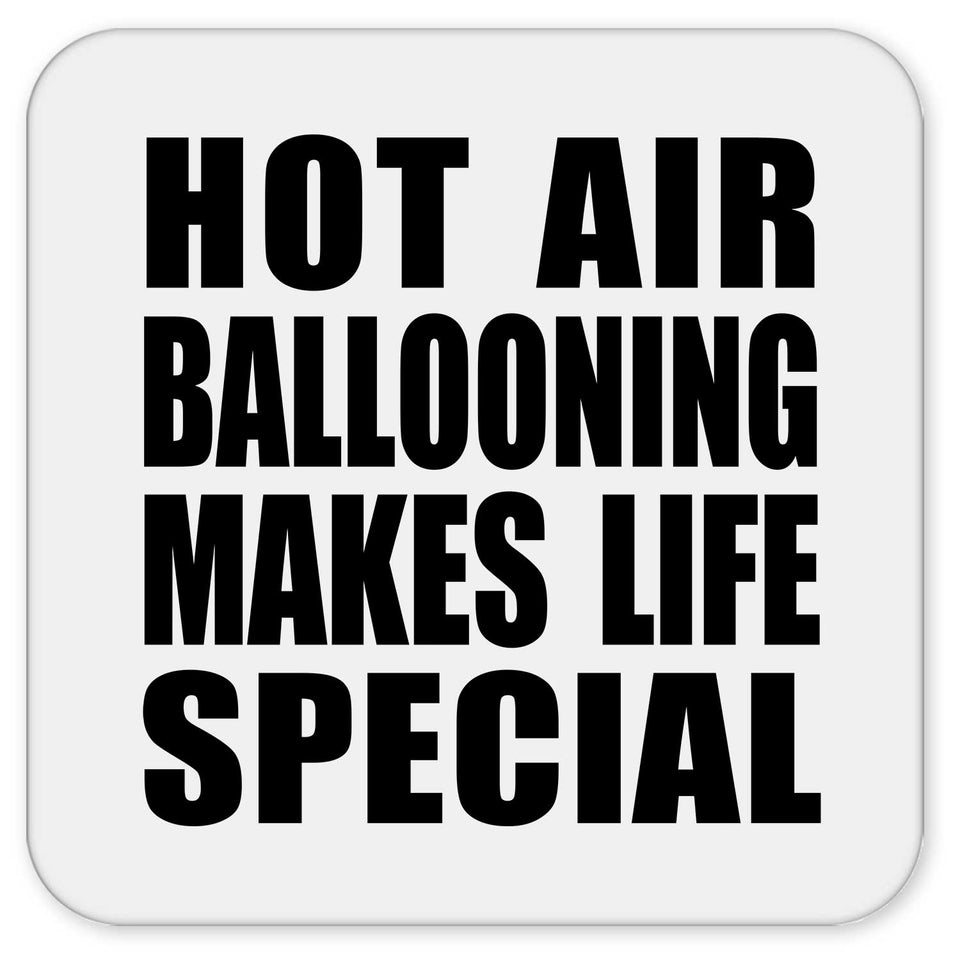 Hot Air Ballooning Makes Life Special - Drink Coaster