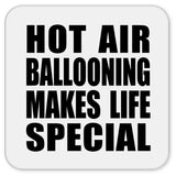 Hot Air Ballooning Makes Life Special - Drink Coaster