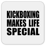 Kickboxing Makes Life Special - Drink Coaster