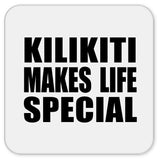 Kilikiti Makes Life Special - Drink Coaster