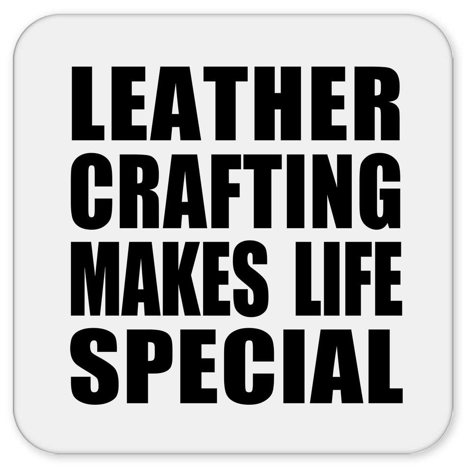 Leather Crafting Makes Life Special - Drink Coaster