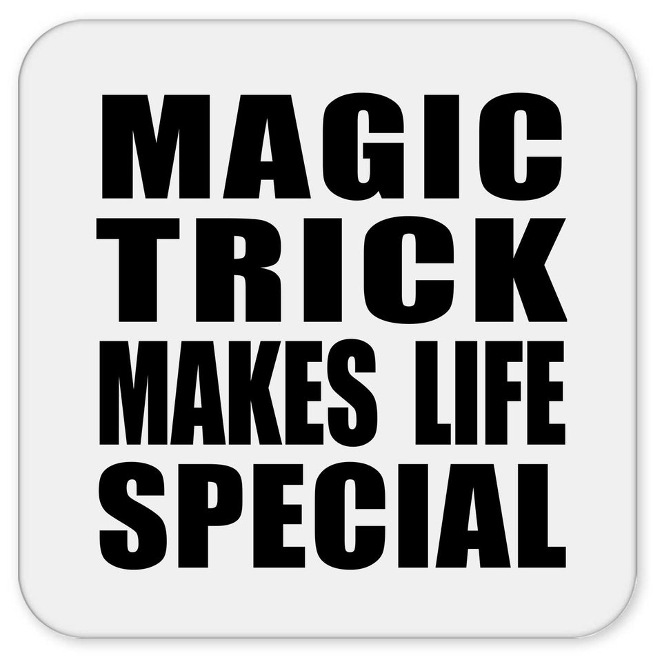 Magic Trick Makes Life Special - Drink Coaster