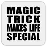 Magic Trick Makes Life Special - Drink Coaster