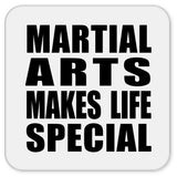 Martial Arts Makes Life Special - Drink Coaster