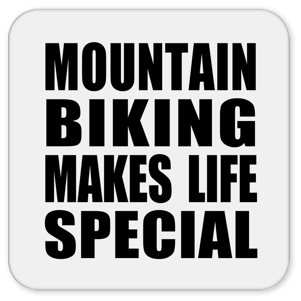 Mountain Biking Makes Life Special - Drink Coaster