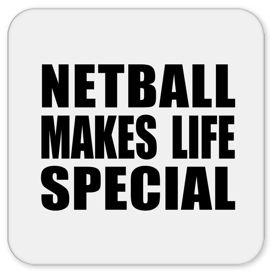 Netball Makes Life Special - Drink Coaster