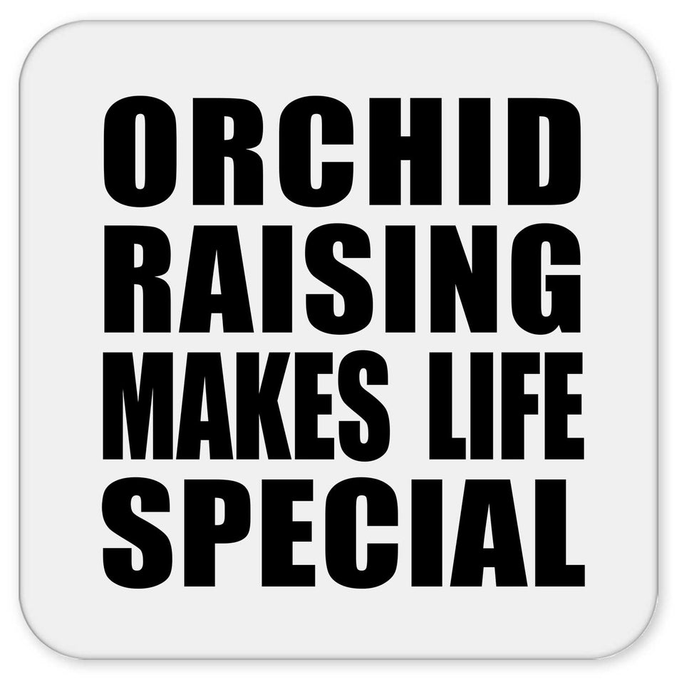 Orchid Raising Makes Life Special - Drink Coaster