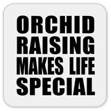 Orchid Raising Makes Life Special - Drink Coaster