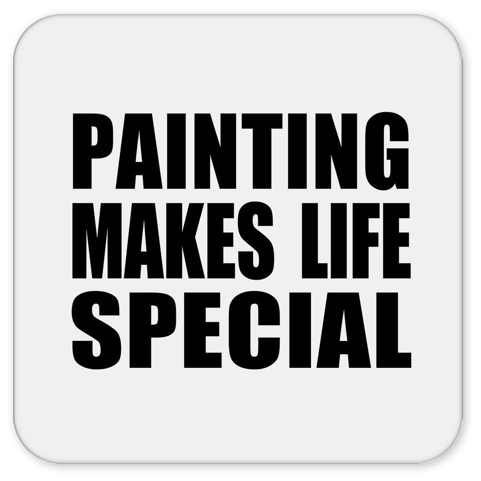 Painting Makes Life Special - Drink Coaster